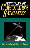 Principles of Communications Satellites di Gordon, Morgan edito da John Wiley & Sons