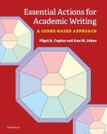 Essential Actions For Academic Writing di Nigel A. Caplan, Ann Johns edito da The University Of Michigan Press