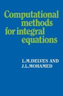 Computational Methods for Integral Equations di L. M. Delves, J. L. Mohamed edito da Cambridge University Press