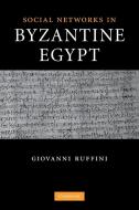 Social Networks in Byzantine Egypt di Giovanni Roberto Ruffini edito da Cambridge University Press