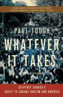 Whatever It Takes: Geoffrey Canada's Quest to Change Harlem and America di Paul Tough edito da MARINER BOOKS