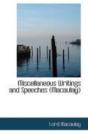 Miscellaneous Writings And Speeches (macaulay) di Lord Macaulay edito da Bibliolife