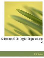 Collection Of Old English Plays, Volume 2 di A H Bullen edito da Bibliolife