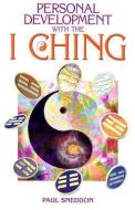 Personal Development with the I Ching: A New Interpretation di Paul Sneddon edito da FOULSHAM