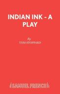 Indian Ink - A Play di Tom Stoppard edito da Samuel French