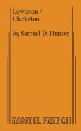 Lewiston/clarkston di Samuel D Hunter edito da Samuel French, Inc.