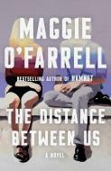 The Distance Between Us di Maggie O'Farrell edito da VINTAGE