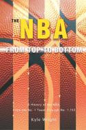 The NBA From Top to Bottom di Kyle Wright edito da iUniverse