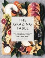 The Grazing Table di Natalie Thomson edito da HAMLYN