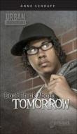 Don't Think about Tomorrow di Anne Schraff edito da TURTLEBACK BOOKS