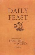 Daily Feast: Meditations From Feasting On The Word edito da Westminster/john Knox Press,u.s.