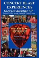 Concert Blast Experiences Guest List-Backstage-VIP di Mike Arnold edito da Mpa Publish