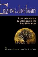 Creating a Line Family: Love, Abundance & Belonging in the New Millennium di Richard Gilmore edito da Calf