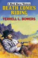 DEATH COMES RIDING di Terrell L. Bowers edito da ROBERT HALE & CO