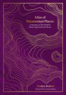 Atlas Of Paranormal Places di Evelyn Hollow edito da Ivy Press