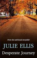 Desperate Journey di Julie Ellis edito da Severn House Publishers