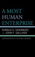 A Most Human Enterprise di Donald O. Granberg, John F. Galliher edito da Lexington Books