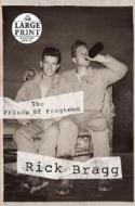 The Prince of Frogtown di Rick Bragg edito da Random House Large Print Publishing