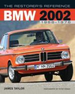 The Restorer's Reference Bmw 2002 1968-1976 di James Taylor edito da Motorbooks International