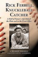 Rick Ferrell, Knuckleball Catcher di Kerrie Ferrell edito da McFarland