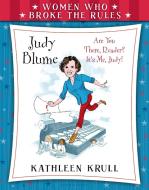 Women Who Broke the Rules: Judy Blume di Kathleen Krull edito da BLOOMSBURY