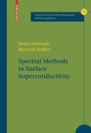 Spectral Methods in Surface Superconductivity di Soren Fournais, Bernard Helffer edito da SPRINGER NATURE