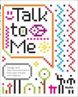Talk to Me di Paola Antonelli edito da Museum of Modern Art