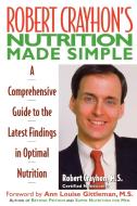 Robert Crayhon's Nutrition Made Simple di Robert Crayhon, Frances Lincoln Ltd, Robert Crayon edito da M. Evans and Company