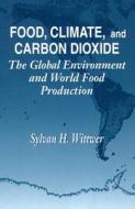 Food, Climate, And Carbon Dioxide di S. H. Wittwer edito da Taylor & Francis Inc