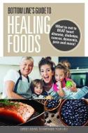 Bottom Line's Guide to Healing Foods edito da Boardroom Incorporated