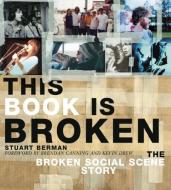 This Book Is Broken: A Broken Social Scene Story di Stuart Berman edito da HOUSE OF ANANSI PR
