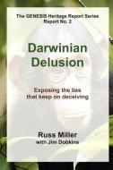 Darwinian Delusion di Russ Miller, Jim Dobkins edito da UCS PR