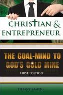 Christian & Entrepreneur: The Goal-Mind to God's Goldmine di Tiffany Buckner-Kameni edito da Anointed Fire