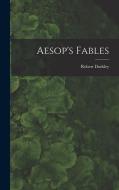 Aesop's Fables di Robert Dodsley edito da LEGARE STREET PR