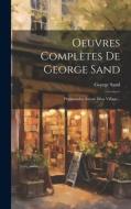 Oeuvres Complètes De George Sand: Promenades Autour D'un Village... di George Sand edito da LEGARE STREET PR