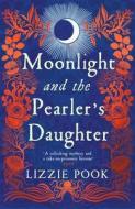 Moonlight And The Pearler's Daughter di Lizzie Pook edito da Pan Macmillan
