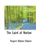 The Laird Of Norlaw di Margaret Wilson Oliphant edito da Bibliolife