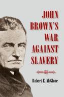 John Brown's War Against Slavery di Robert E. McGlone edito da Cambridge University Press