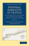 Personal Narrative of Travels - Volume 4 di Alexander Von Humboldt, Aime Bonpland edito da Cambridge University Press