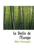 Le Declin De L'europe di Albert Demangeon edito da Bibliolife