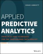 Applied Predictive Analytics di Dean Abbott edito da John Wiley & Sons Inc