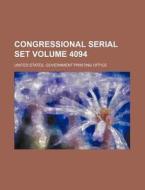 Congressional Serial Set Volume 4094 di United States Government Office edito da Rarebooksclub.com