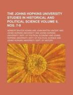 The Johns Hopkins University Studies in Historical and Political Science Volume 9, Nos. 7-9 di Herbert Baxter Adams edito da Rarebooksclub.com