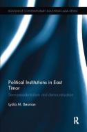 Political Institutions in East Timor di Lydia M. Beuman edito da Taylor & Francis Ltd