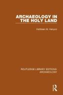 Archaeology in the Holy Land di Kathleen M. Kenyon edito da Taylor & Francis Ltd