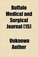 Buffalo Medical And Surgical Journal (15) di Unknown Author edito da General Books Llc