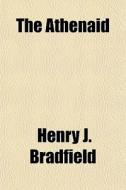 The Athenaid di Henry J. Bradfield edito da General Books