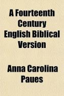 A Fourteenth Century English Biblical Version di Anna Carolina Paues edito da General Books Llc