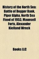 History Of The North Sea: Battle Of Dogg di Books Llc edito da Books LLC, Wiki Series