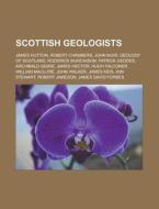 Scottish geologists di Books Llc edito da Books LLC, Reference Series